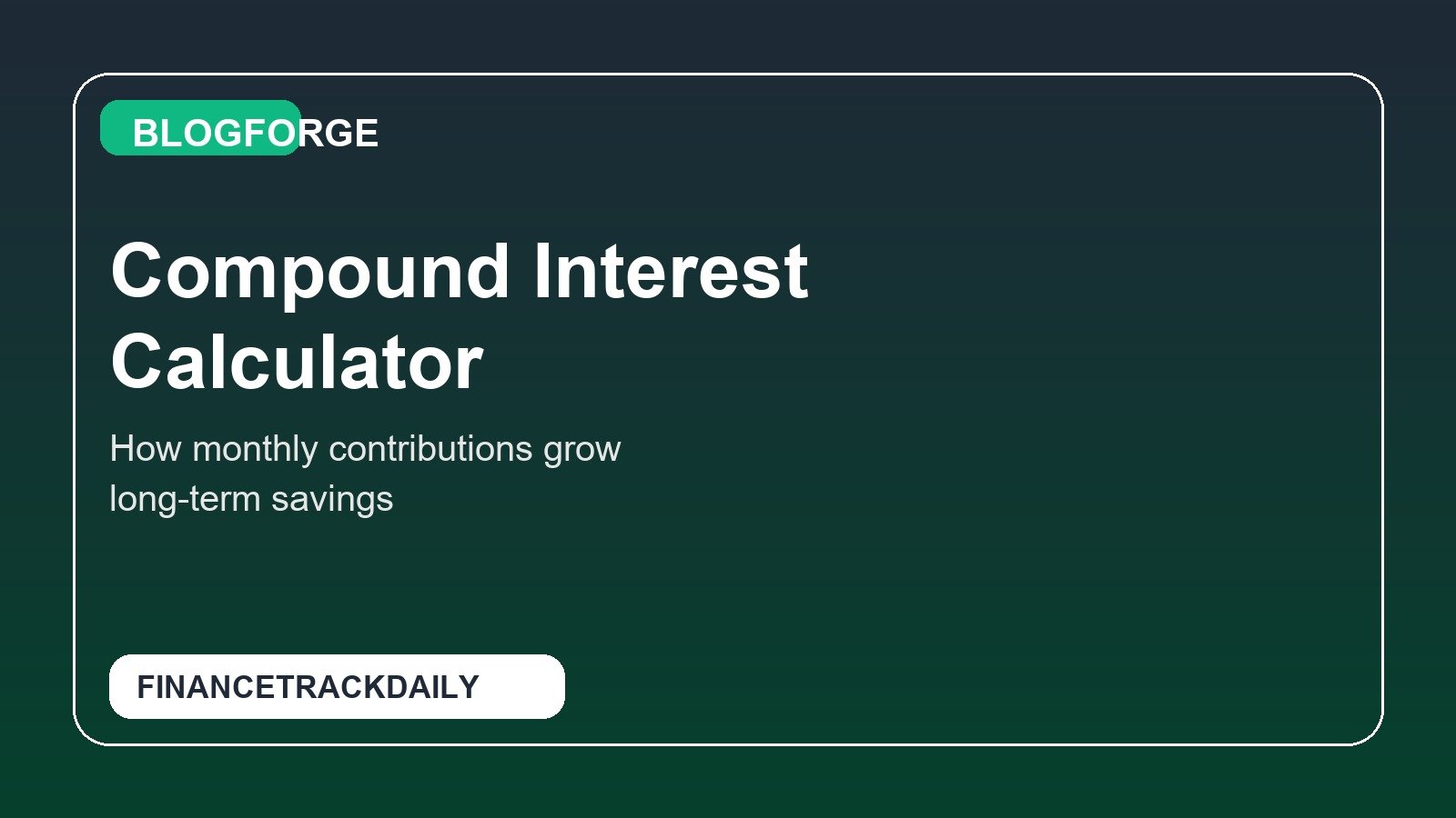 Compound Interest Calculator With Monthly Contributions: A Practical Guide for Long-Term Planning